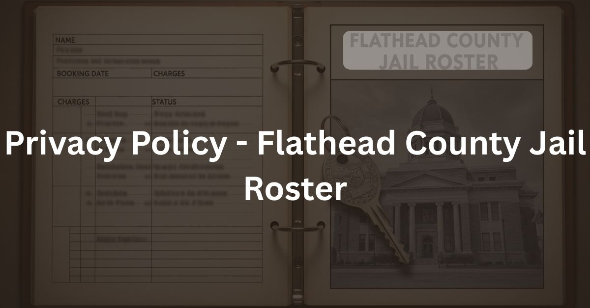 Privacy-Policy-Flathead-County-Jail-Roster.jpg