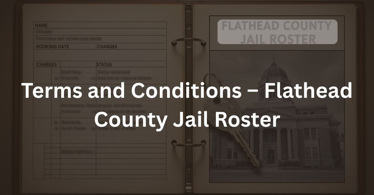Terms-and-Conditions-–-Flathead-County-Jail-Roster.jpg